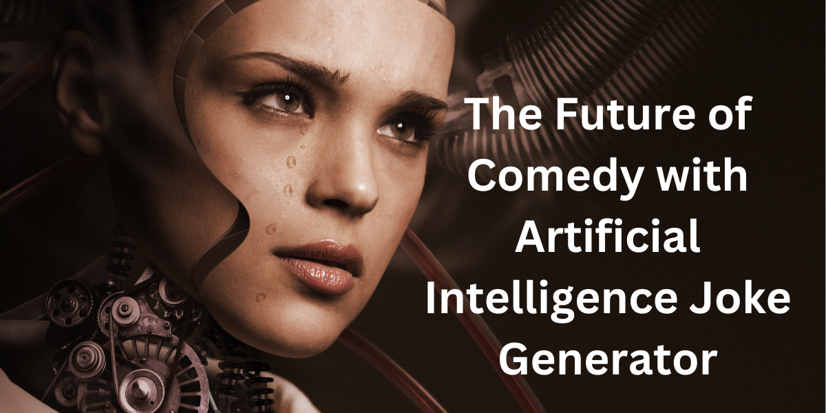 The Future of Comedy with Artificial Intelligence Joke Generator